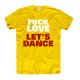 Koszulka męska Fuck Love Let's Dance
