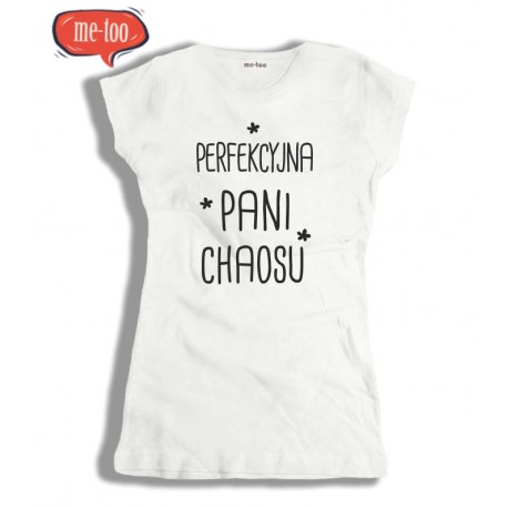 Koszulka damska z nadrukiem Perfekcyjna Pani chaosu
