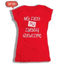 T-shirt damski z nadrukiem Mój facet ma zajebistą dziewczynę