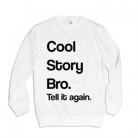 Męska bluza blogerska z nadrukiem Cool Story Bro. Tell it again.
