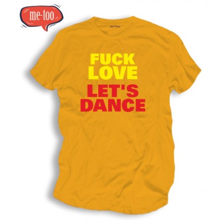 Koszulka / t-shirt męski z nadrukiem: Fuck love let's dance