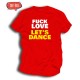 Koszulka / t-shirt męski z nadrukiem: Fuck love let's dance