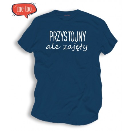 Koszulka / t-shirt męski z nadrukiem: Przystojny, ale zajęty