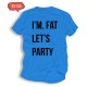 Śmieszne koszulki I'm Fat Let's Party