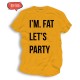 Śmieszne koszulki I'm Fat Let's Party